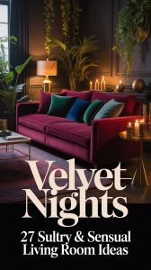 Velvet Nights: 7 Slutry And Sensual Living Room Ideas